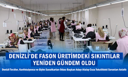 Denizli'de Fason Tekstil Sektöründeki Sıkıntılar Yeniden Gündemde