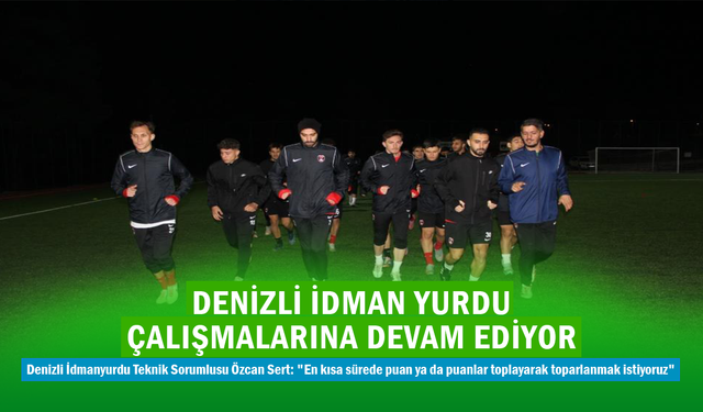 Denizli İdmanyurdu Çalışmalarına Gece Gündüz Devam Ediyor
